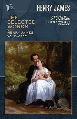 The Selected Works of Henry James, Vol. 15 (of 36) - Henry James