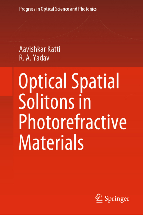 Optical Spatial Solitons in Photorefractive Materials - Aavishkar Katti, R.A. Yadav