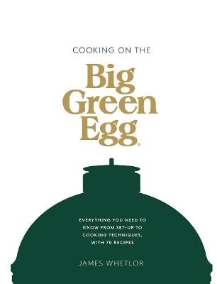 Cooking on the Big Green Egg - James Whetlor