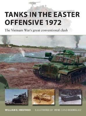 Tanks in the Easter Offensive 1972 - William E. Hiestand