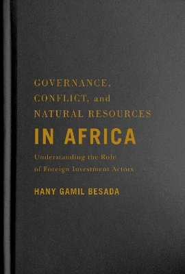 Governance, Conflict, and Natural Resources in Africa - Hany Gamil Besada