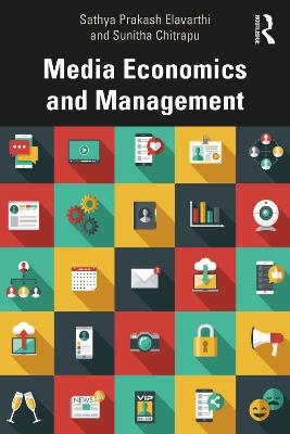Media Economics and Management - Sathya Prakash Elavarthi, Sunitha Chitrapu
