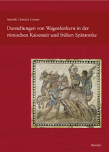 Darstellungen von Wagenlenkern in der römischen Kaiserzeit und frühen Spätantike - Frederik Grosser