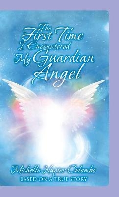 The First Time I Encountered My Guardian Angel - Michelle Napier Colombo