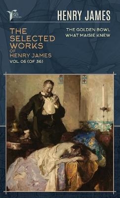 The Selected Works of Henry James, Vol. 06 (of 36) - Henry James
