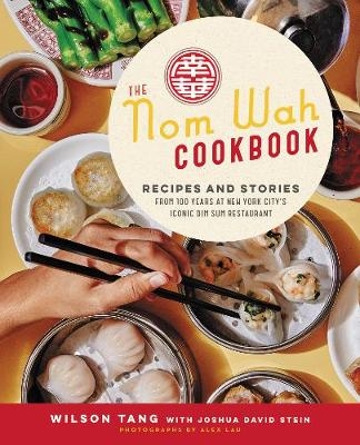 The Nom Wah Cookbook - Wilson Tang, Joshua David Stein