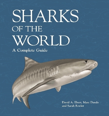 Sharks of the World - Dr. David A. Ebert, Marc Dando, Dr. Sarah Fowler