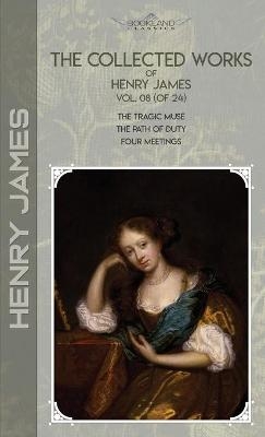 The Collected Works of Henry James, Vol. 08 (of 24) - Henry James