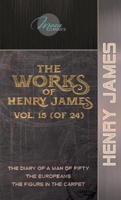 The Works of Henry James, Vol. 15 (of 24) - Henry James