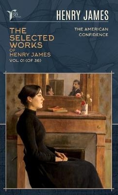 The Selected Works of Henry James, Vol. 01 (of 36) - Henry James