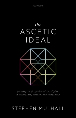 The Ascetic Ideal - Stephen Mulhall
