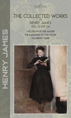 The Collected Works of Henry James, Vol. 22 (of 24) - Henry James