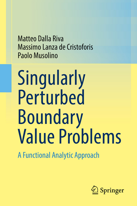 Singularly Perturbed Boundary Value Problems - Matteo Dalla Riva, Massimo Lanza De Cristoforis, Paolo Musolino