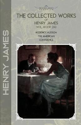 The Collected Works of Henry James, Vol. 01 (of 24) - Henry James