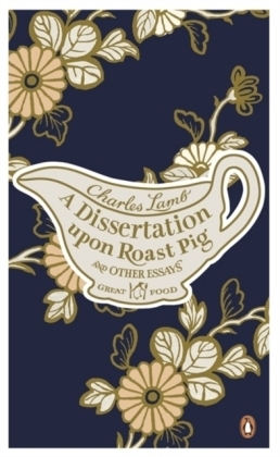 Dissertation Upon Roast Pig & Other Essays -  Charles Lamb