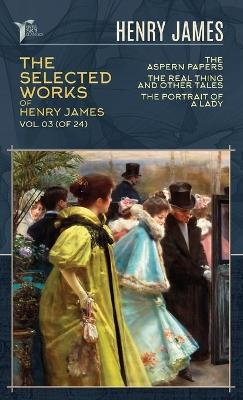 The Selected Works of Henry James, Vol. 03 (of 24) - Henry James