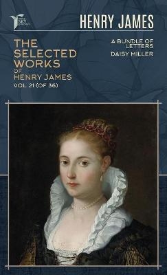 The Selected Works of Henry James, Vol. 21 (of 36) - Henry James
