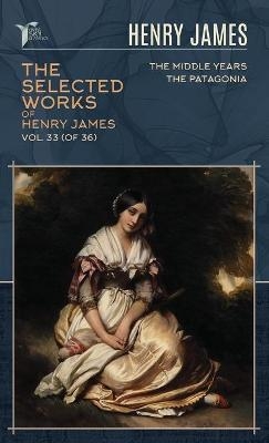 The Selected Works of Henry James, Vol. 33 (of 36) - Henry James