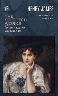 The Selected Works of Henry James, Vol. 25 (of 36) - Henry James