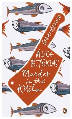 Murder in the Kitchen -  Alice B. Toklas