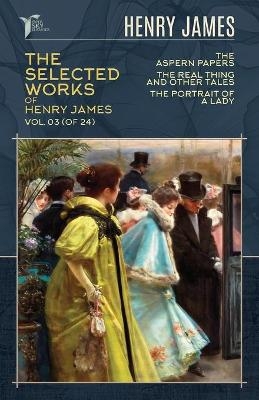 The Selected Works of Henry James, Vol. 03 (of 24) - Henry James