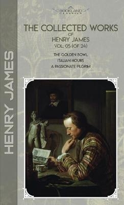 The Collected Works of Henry James, Vol. 05 (of 24) - Henry James