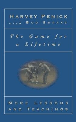 The Game for a Lifetime: More Lessons and Teaching -  Penick