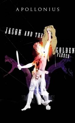 Jason and the Golden Fleece -  Apollonius of Rhodes