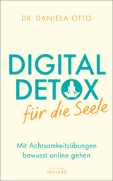 Digital Detox für die Seele - Daniela Otto