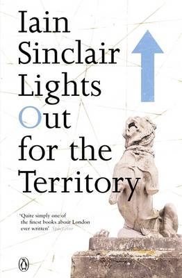 Lights Out for the Territory -  Iain Sinclair