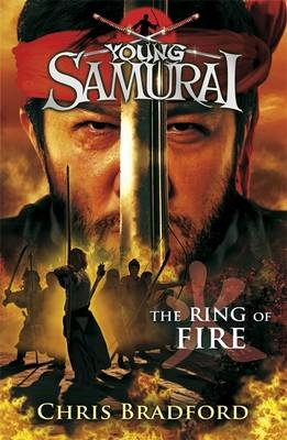 The Ring of Fire (Young Samurai, Book 6) -  Chris Bradford