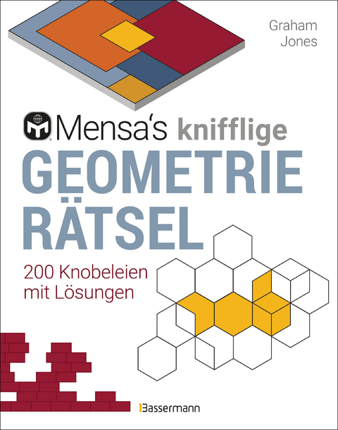 Mensa's knifflige Geometrierätsel. Mathematische Aufgaben aus der Trigonometrie und räumlichen Vorstellungskraft. 3D-Rätsel, Pentominos, Tangrams, Streichholzpuzzles, Flächenrätsel u.v.m. - Graham Jones