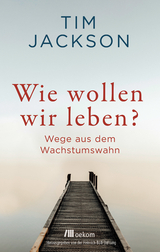 Wie wollen wir leben? - Tim Jackson