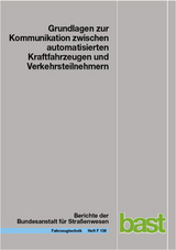 Grundlagen zur Kommunikation zwischen automatisierten Kraftfahrzeugen und Verkehrsteilnehmern - Erik Schaarschmidt, Robert Yen, Ralf Bosch, Lisa Zwicke, Jens Schade, Tibor Petzoldt