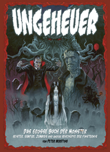 Ungeheuer – Das große Buch der Monster – Geister, Vampire, Zombies und andere Geschöpfe der Finsternis - Peter Bergting