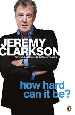 How Hard Can It Be? -  Jeremy Clarkson