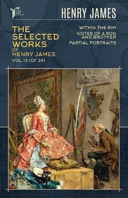 The Selected Works of Henry James, Vol. 13 (of 24) - Henry James