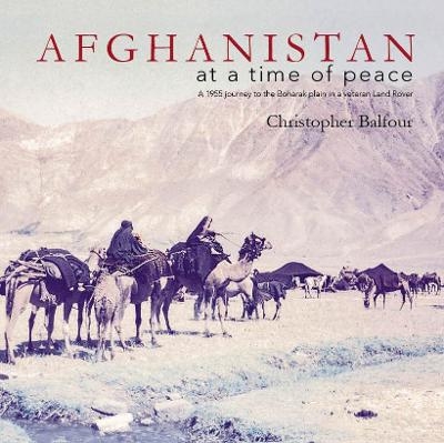 AFGHANISTAN at a time of peace - Christopher Balfour