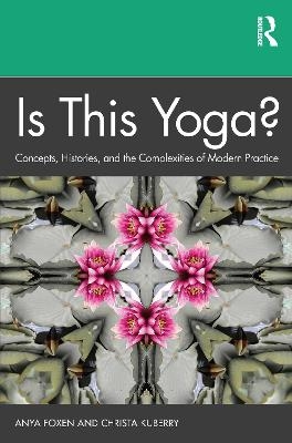 Is This Yoga? - Anya Foxen, Christa Kuberry