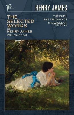 The Selected Works of Henry James, Vol. 23 (of 24) - Henry James