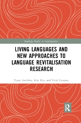 Living Languages and New Approaches to Language Revitalisation Research - Tonya Stebbins, Kris Eira, Vicki Couzens