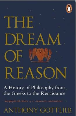 Dream of Reason -  Anthony Gottlieb