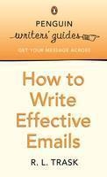 Penguin Writers' Guides: How to Write Effective Emails -  R L Trask