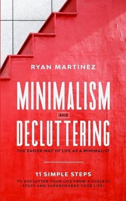 Minimalism and Decluttering - Ryan Martinez