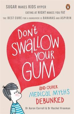 Don't Swallow Your Gum -  Aaron Carroll,  Rachel Vreeman