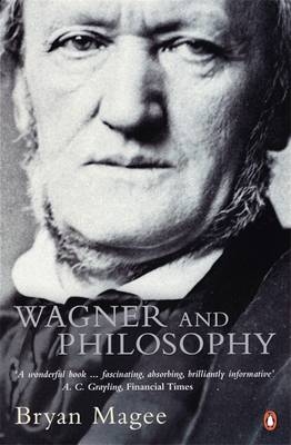 Wagner and Philosophy -  Bryan Magee