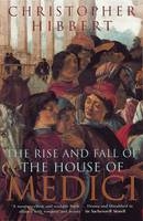 Rise and Fall of the House of Medici -  Christopher Hibbert