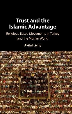 Trust and the Islamic Advantage - Avital Livny
