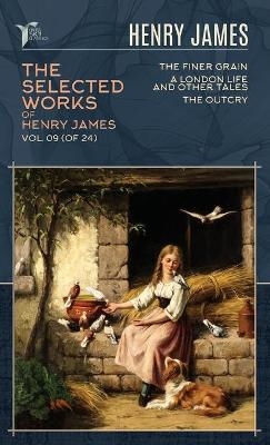 The Selected Works of Henry James, Vol. 09 (of 24) - Henry James