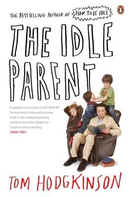 Idle Parent -  Tom Hodgkinson